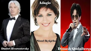Interpretations of Adagio - Sissel Kyrkjebo, Dmitri Hvorostovsky-Russian Tenors, Dimash Qudaibergen.