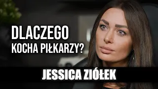 Jessica Ziółek. Dlaczego kocha piłkarzy?