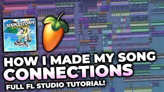 HOW I MADE MY SONG "CONNECTIONS"! | FL Studio Electro/Complextro Tutorial