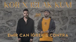 KOR X ISLAK KUM - Mix | Emircan İğrek & Contra