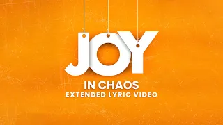 Joy in chaos extended lyric video with D6 x Stanley Ifenna (firm foundation by cody carnes)