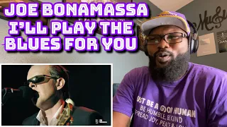 Joe Bonamassa - I’ll Play The Blues For You | REACTION