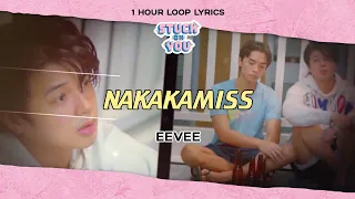 eevee - Nakakamiss (Stuck On You OST) (1 Hour Loop Lyrics)