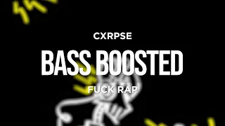 CXRPSE - FUCK RAP (BASS BOOSTED)