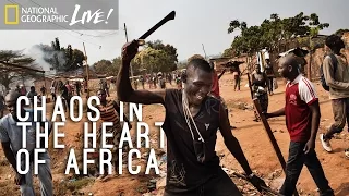 Chaos in the Heart of Africa | Nat Geo Live