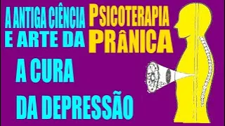 Parte 5 - A CURA DA DEPRESSÃO - PSICOTERAPIA PRÂNICA