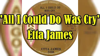 "All I Could Do Is Cry" - Etta James (lyrics)