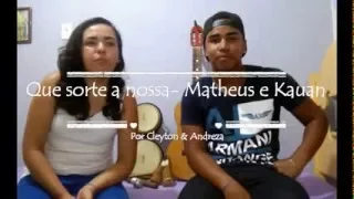 Matheus e Kauan- Que sorte a nossa (Cover 1 Violão e Percussão)