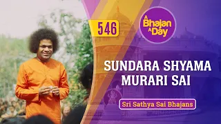 546 - Sundara Shyama Murari Sai | Sri Sathya Sai Bhajans
