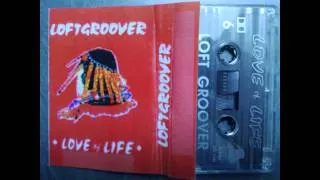 Loftgroover @ Love Of Life (1993)