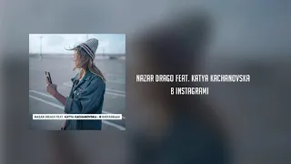 Nazar Drago Feat. Katya Kachanovska - B Instagrami (в інстаграмі Official Audio)