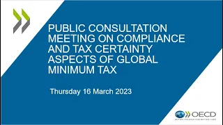 Public Consultation meeting on compliance and tax certainty aspects of global minimum tax