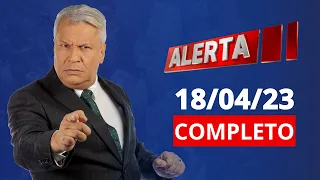 ALERTA | AO VIVO | 18/04/2023