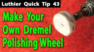 Make Your Own Dremel Polishing Wheels