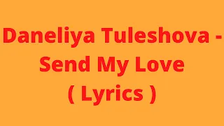 Daneliya Tuleshova - Send My Love ( Lyrics )