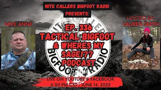 Ep. 336, Mike Anne - Tactical Bigfoot Research & Co-Host of Where's My Sage!?? Podcast