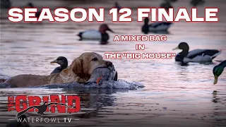 Season Finale! Mixed Bag Of Ducks In The BIG House | THE GRIND S12: E10