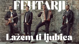 FEHTARJI - LAŽEM TI LJUBICA (Official Video)