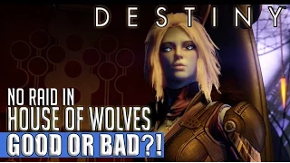 Destiny | No 'House Of Wolves' Raid - Good or Bad?!