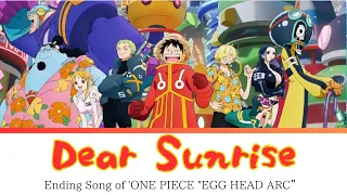 ONE PIECE "EGG HEAD ARC” Ending FULL - Dear Sunrise by Maki Otsuki (Lyrics)