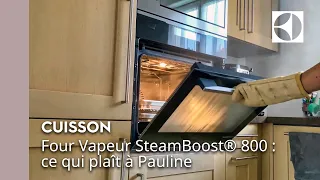 Four Vapeur SteamBoost® 800 : ce qui plaît à Pauline ⭐ | Electrolux