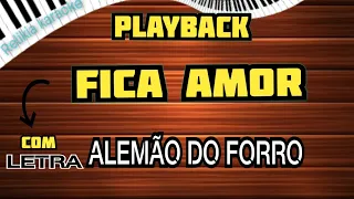 ALEMÃO DO FORRO FICA AMOR - PLAYBACK - FICA AMOR - ALEMÃO DO FORRO