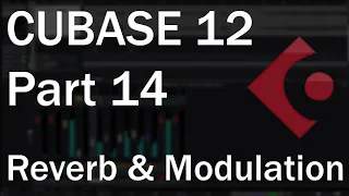 Cubase 12 Tutorial (Part 14) – Audio Plugins 2: Reverb, Delay, and Modulation