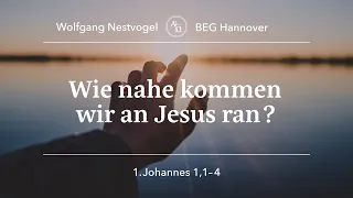 BEGH-Gottesdienst 28.04.2024: Wie nahe kommen wir an Jesus ran?