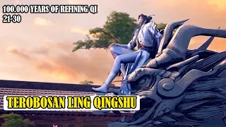 100.000 YEARS OF REFINING QI 21-30, TEROBOSAN LING QINGSHU