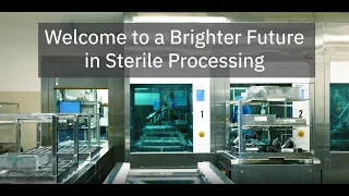 Welcome to a Brighter Future in Sterile Processing