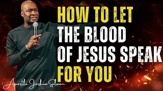 APOSTLE JOSHUA SELMAN - HOW TO LET THE BLOOD OF JESUS SPEAK FOR YOU   #APOSTLEJOSHUASELMAN