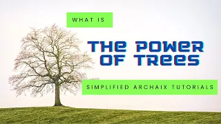 The Power of Trees: A Simplified Tutorial for Those Following Archaix