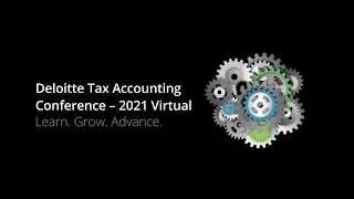 Deloitte Tax Accounting Conference – 2021 Virtual