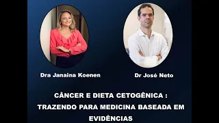 CÂNCER, DIETA CETOGÊNICA E MEDICINA BASEADA EM EVIDÊNCIA | Dra Janaina Koenen e Dr José Neto