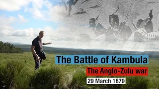 Walking the battlefield of Kambula - the place where the tide of the Anglo-Zulu War changed