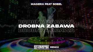 Magiera feat. Sobel – Drobna zabawa ( DJ KRYSTEK REMIX )