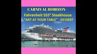 CARNIVAL HORIZON - Fahrenheit 555° Steakhouse MENU and Art at Your Table - DESSERT