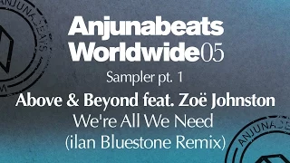 Above & Beyond feat Zoë Johnston - "We're All We Need" (ilan Bluestone Remix)