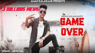 GAME OVER 18+ || OFFICIAL MUSIC VIDEO || AMAN KALAKAAR || NEW RAP SONG 2021 || PROD. BY LD SHASHI