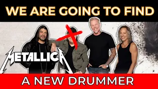 We Are Going To Find a New Drummer metallica