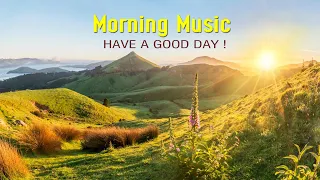 The Best Morning Music -  Wake Up Happy With Strong Positive Energy - Calm Morning Meditation Music