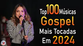 Louvores de Adoração 2024 - As Melhores Músicas Gospel Mais Tocadas - Top Gospel, Hinos Evangélicos