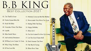 BB King Best Songs - BB King Best Of - BB King Playlist