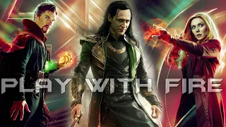 Play With Fire || MARVEL || Loki Doctor Strange Scarlet Witch