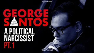 George Santos : A Political Narcissist : Part 1