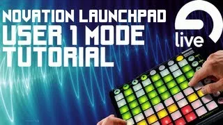 How to Use 'User 1' Mode - Novation Launchpad - Drum Rack - Ableton Live 9