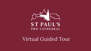 St. Paul's Pro-Cathedral Virtual Guided Tour