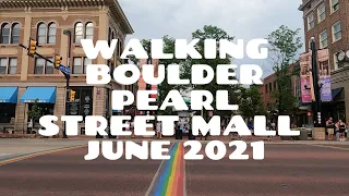 Walking Boulder's Pearl Street Mall June 16, 2021 No music! No talking! ASMR. 4K 60 fps