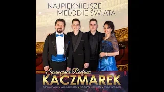 Śpiewająca Rodzina Kaczmarek. Najnowsza płyta - "Najpiękniejsze melodie świata"