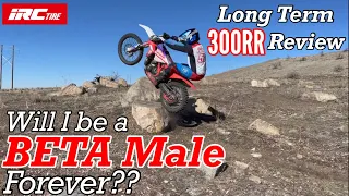 Will I Be a BETA Male Forever?? Long Term Beta 300RR Review.